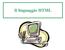 Il linguaggio html. HyperText Markup Language (Linguaggio di contrassegno di ipertesti) Creato al CERN nel 1989 e reso pubblico nel 1991.