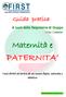 Guida pratica. A cura della Segreteria di Guppo. Maternità e PATERNITA. I tuoi diritti all arrivo di un nuovo figlio, naturale o adottivo