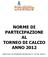 NORME DI PARTECIPAZIONE AL TORNEO DI CALCIO ANNO 2012