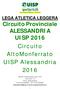 LEGA ATLETICA LEGGERA Circuito Provinciale ALESSANDRIA UISP 2016 Circuito AltoMonferrato UISP Alessandria 2016