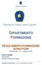 DIPARTIMENTO FORMAZIONE. REGOLAMENTO FORMAZIONE ISTRUTTORI VERSIONE C.F. 11 giugno PARTE PRIMA Generalità Istruttori Federali di base: