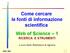 Come cercare le fonti di informazione scientifica Web of Science 1 RICERCA E STRUMENTI. a cura della Biblioteca di Agraria