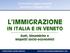 L IMMIGRAZIONE IN ITALIA E IN VENETO