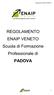 Regolamento ENAIP VENETO. REGOLAMENTO ENAIP VENETO Scuola di Formazione Professionale di PADOVA