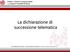 La dichiarazione di successione telematica. Dr.ssa Marianna Federici - membro della Commissione Imposte indirette diverse dall Iva