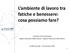 L ambiente di lavoro tra fatiche e benessere: cosa possiamo fare?