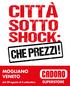 CITTA SOTTO SHOCK: CHE PREZZI! MOGLIANO VENETO SUPERSTORE. dal 29 agosto al 4 settembre