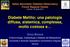 Diabete Mellito: una patologia diffusa, sistemica, complessa, molto costosa e