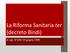 La Riforma Sanitaria ter (decreto Bindi) D. Lgs. N 229/ 19 giugno 1999