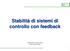 Stabilità di sistemi di controllo con feedback. Fondamenti di Automatica Prof. Silvia Strada