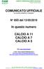 COMUNICATO UFFICIALE STAGIONE SPORTIVA 2018/2019. In questo numero CALCIO A 11 CALCIO A 7 CALCIO A 5