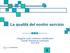 La qualità del nostro servizio. Indagine sulla customer satisfaction Sportelli Territoriali del contribuente Anno 2016