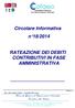 Circolare Informativa n 18/2014 RATEAZIONE DEI DEBITI CONTRIBUTIVI IN FASE AMMINISTRATIVA