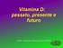 Vitamina D: passato, presente e futuro. Dott. Giuliano Bucciardini MMG