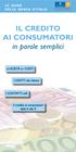 Il Credito. in parole semplici. La SCELTA e i COSTI. I DIRITTI del cliente. I CONTATTI utili. Il credito ai consumatori dalla A alla Z