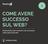 COME AVERE SUCCESSO SUL WEB?