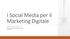 I Social Media per il Marketing Digitale C H I E F M A R KETING O F F I C ER S P I DW I T