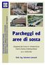 Parcheggi ed aree di sosta. Dispense del Corso di: Infrastrutture Viarie Urbane e Metropolitane (A.A. 2005/06) Dott. Ing. Salvatore Leonardi