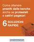 Come ottenere prestiti dalle banche anche se protestati e cattivi pagatori SOLUZIONI RAPIDE