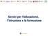 Servizi per l educazione, l istruzione e la formazione