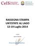 RASSEGNA STAMPA UN ESTATE AL LAGO 12-19 Luglio 2014. A cura di. Agenzia Comunicatio