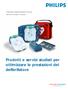 Prodotti e servizi studiati per ottimizzare le prestazioni del defibrillatore