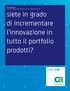 siete in grado di incrementare l'innovazione in tutto il portfolio prodotti?