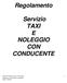 Regolamento. Servizio TAXI E NOLEGGIO CON CONDUCENTE. Settore Politiche Attive di Sviluppo Dirigente: d.ssa Santa Scommegna Data: 13/02/07