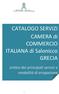 CATALOGO SERVIZI CAMERA di COMMERCIO ITALIANA di Salonicco GRECIA. sintesi dei principali servizi e modalità di erogazione