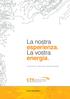 La nostra esperienza. La vostra energia. Trasformiamo Produciamo Gestiamo Energia. www.cteenergy.it