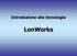 Introduzione alla tecnologia. LonWorks