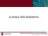 La terapia della dislipidemia. Dipartimento di Medicina Interna e Specialità Mediche Medicina Interna G - Prof S. Filetti