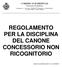 REGOLAMENTO PER LA DISCIPLINA DEL CANONE CONCESSORIO NON RICOGNITORIO