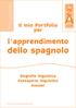 Il mio Portfolio per. l apprendimento. dello spagnolo. Biografia linguistica Passaporto linguistico Dossier. 2005, Paravia Bruno Mondadori Editori