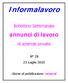 Informalavoro. annunci di lavoro. Bollettino Settimanale. di aziende private. N 28 23 Luglio 2010. Giorno di pubblicazione: venerdì