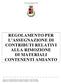 REGOLAMENTO PER L ASSEGNAZIONE DI CONTRIBUTI RELATIVI ALLA RIMOZIONE DI MATERIALI CONTENENTI AMIANTO