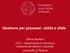 Gestione per processi: utilità e sfide. Ettore Bolisani DTG Dipartimento di Tecnica e Gestione dei Sistemi Industriali Università di Padova