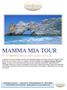 MAMMA MIA TOUR. 9-23 agosto (possibilità di imbarchi settimanali) Isole sporadi