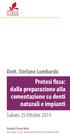 Protesi fissa: dalla preparazione alla cementazione su denti naturali e impianti. Dott. Stefano Lombardo. Sabato 25 Ottobre 2014