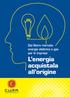 Dal libero mercato energia elettrica e gas per le imprese. L energia acquistala all origine