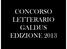 CONCORSO LETTERA R R A IO I GALDUS EDIZ I IO I NE N 2 013