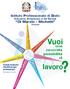 Vuoi. lavoro. una concreta possibilità di. Istituto Professionale di Stato Industria, Artigianato e dei Servizi. Di Marzio - Michetti