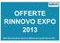 OFFERTE RINNOVO EXPO 2013. Oltre 25 prodotti di marca in offerta con sconti fino al 75%