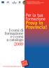 Prova in. Per la tua. I corsi di formazione e i corsi a catalogo. www.provincialavoro.it