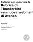 Tutorial per importare la. Rubrica di Thunderbird. nella nuova webmail. di Ateneo. T utorial