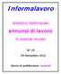 Informalavoro. annunci di lavoro. Bollettino Settimanale. di aziende private. N 39 09 Novembre 2012. Giorno di pubblicazione: venerdì