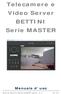 Telecamere e Video Server BETTINI Serie MASTER Manuale d uso