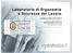 Laboratorio di Ergonomia e Sicurezza del Lavoro. COORDINATORE SCIENTIFICO Prof. Ing. Danilo Monarca RESPONSABILE TECNICO Prof.