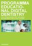 PROGRAMMA EDUCATIO- NAL DIGITAL DENTISTRY. Il corso di apprendimento a 360 sulle moderne tecnologie digitali e l utilizzo clinico su paziente