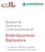 Modelli di Contratto Internazionale di. Distribuzione Esclusiva. - Versione italiano-inglese - Versione italiano-francese